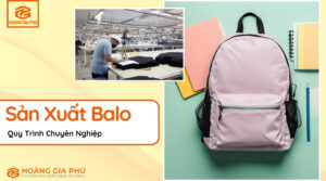 Quy Trình Sản Xuất Balo