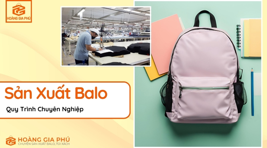 Quy Trình Sản Xuất Balo