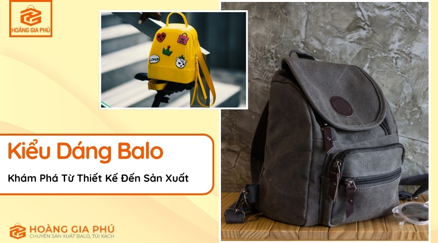 Các Kiểu Dáng Balo Từ Thiết Kế Đến Sản Xuất