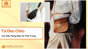 Các Kiểu Mang Túi Đeo Chéo Đẹp Và Thời Trang 2025