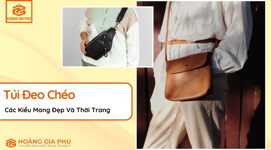Các Kiểu Mang Túi Đeo Chéo Đẹp Và Thời Trang 2025