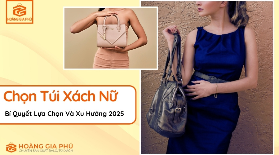 Các Loại Túi Xách Nữ Bí Quyết Lựa Chọn Và Xu Hướng 2025