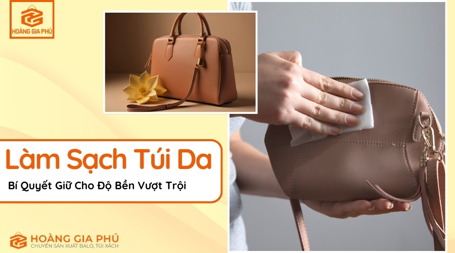 Cách Làm Sạch Túi Da Bí Quyết Giữ Cho Độ Bền Vượt Trội