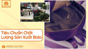 Tiêu Chuẩn Chất Lượng Sản Xuất Balo Hướng Dẫn Toàn Diện