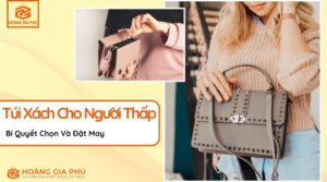 Túi Xách Cho Người Thấp Bí Quyết Chọn Và Đặt May