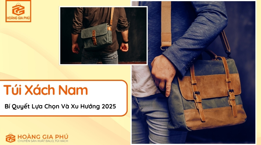 Túi Xách Nam Bí Quyết Lựa Chọn Và Xu Hướng 2025