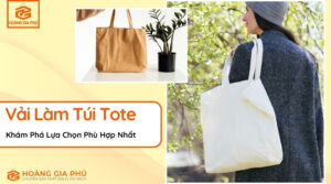 Vải Làm Túi Tote Lựa Chọn Cho Mọi Nhu Cầu
